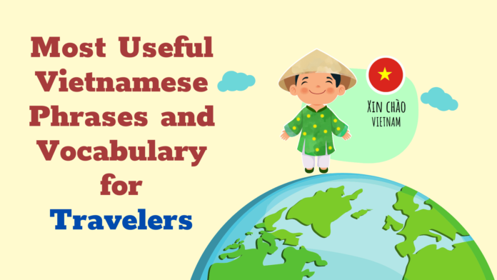 Most Useful Vietnamese Phrases and Vocabulary for Travelers