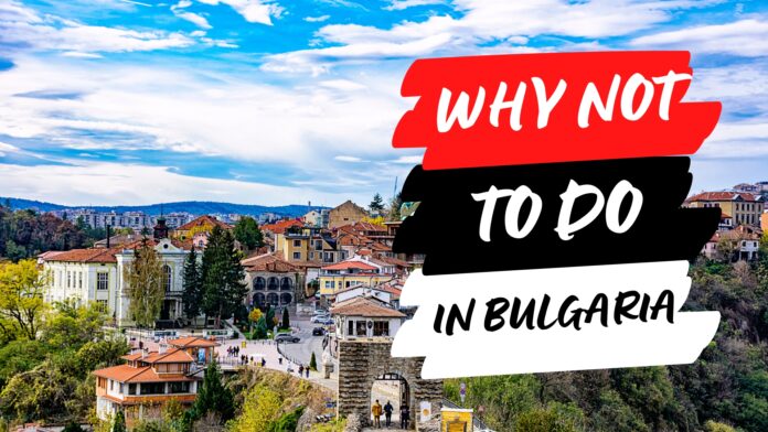 What Not To Do in Bulgaria