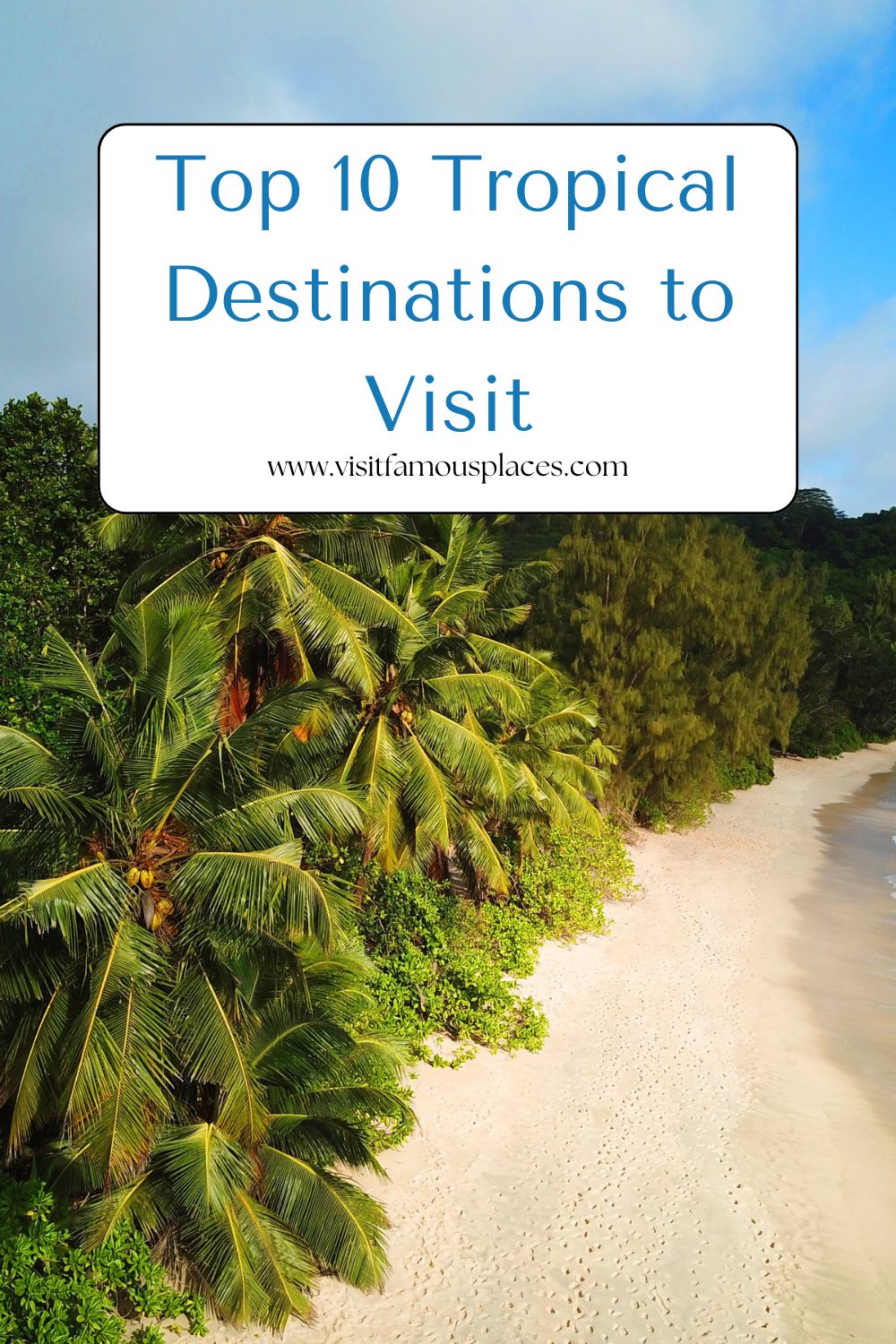 Top 10 Tropical Destinations to Visit